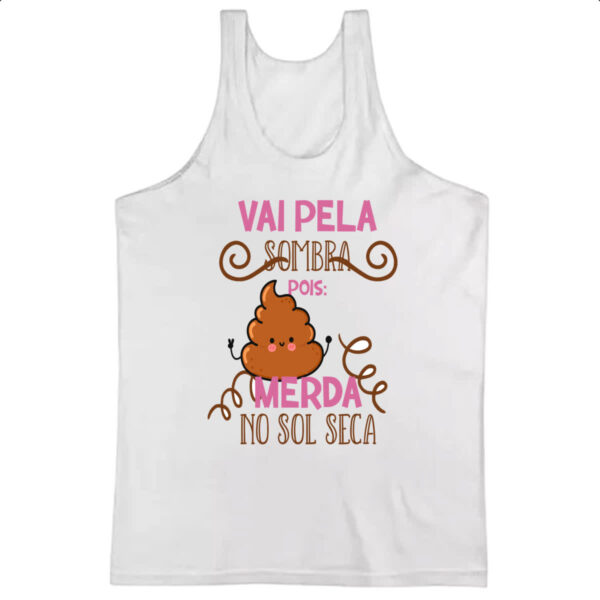 Camiseta Regata Ironico vai pela sombra pois