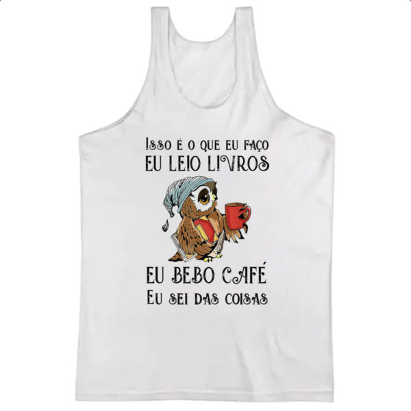 Camiseta Regata Leio bebo cafe sei das coisas