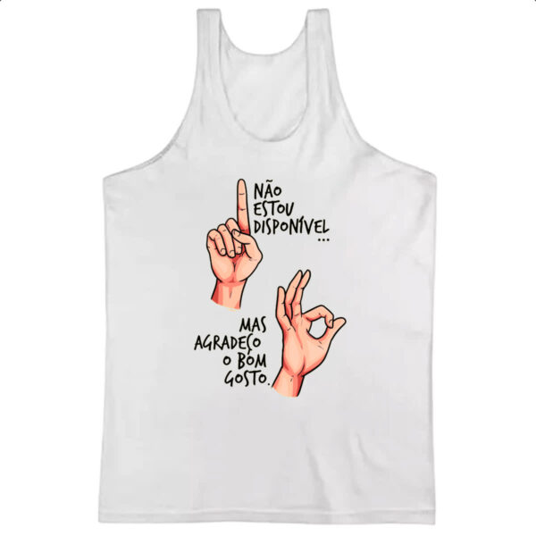 Camiseta Regata Nao estou disponivel mas agradeco o bom gosto
