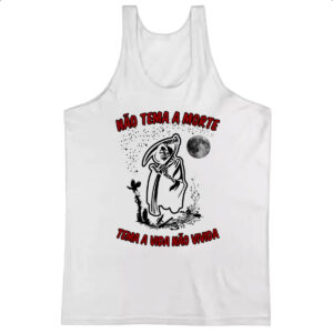 Camiseta Regata Nao tema a morte tema a vida nao vivida