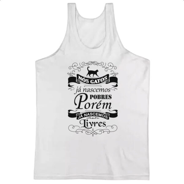 Camiseta Regata Nos gatos ja nascemos pobres