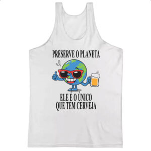 Camiseta Regata Preserve o planeta ele tem cerveja