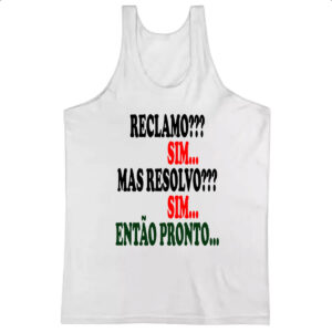 Camiseta Regata Reclamo sim resolvo sim entao pronto