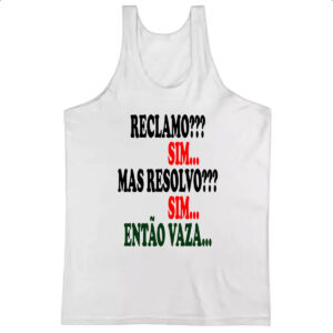 Camiseta Regata Reclamo sim resolvo sim entao vaza