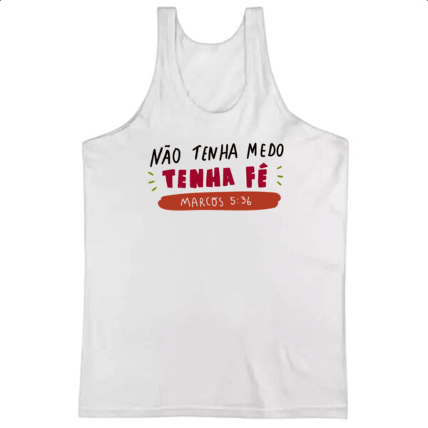 Camiseta Regata Religioso nao tenha medo tenha fe