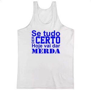 Camiseta Regata Se tudo der certo hoje Azul