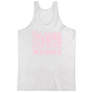 Camiseta Regata Se tudo der certo hoje Rosa