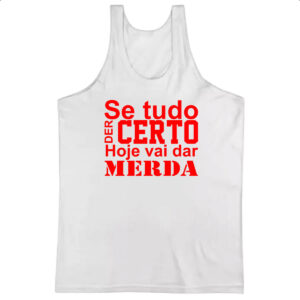 Camiseta Regata Se tudo der certo hoje Vermelho