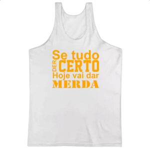 Camiseta Regata Se tudo der certo hoje laranja