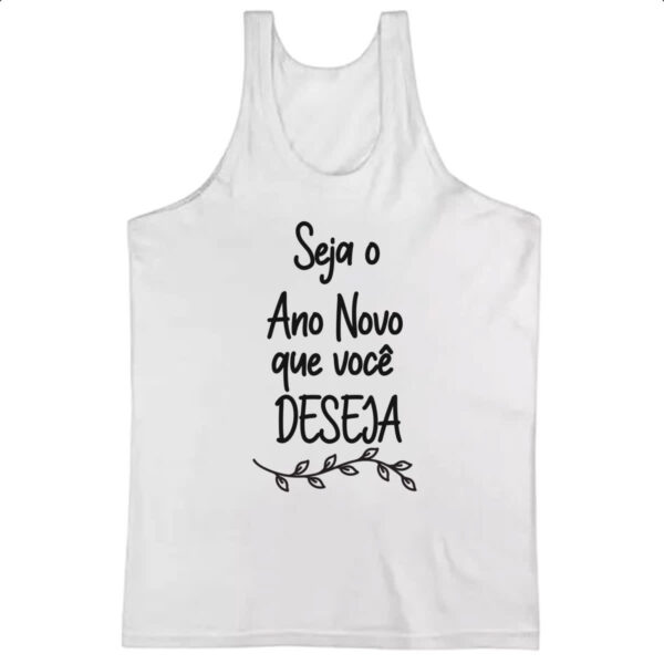 Camiseta Regata Seja o ano novo que voce deseja