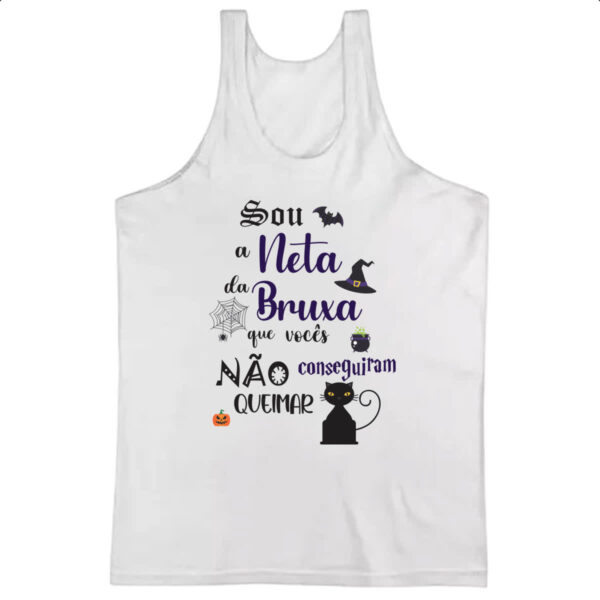 Camiseta Regata Sou a neta da Bruxa que voces nao conseguiram queimar