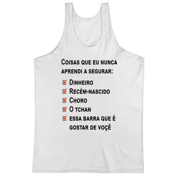 Camiseta Regata Coisas que nunca aprendi a segurar
