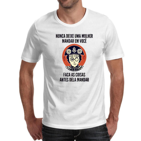 Camiseta Unissex Nunca deixe uma mulher mandar em voce - Imagem 2