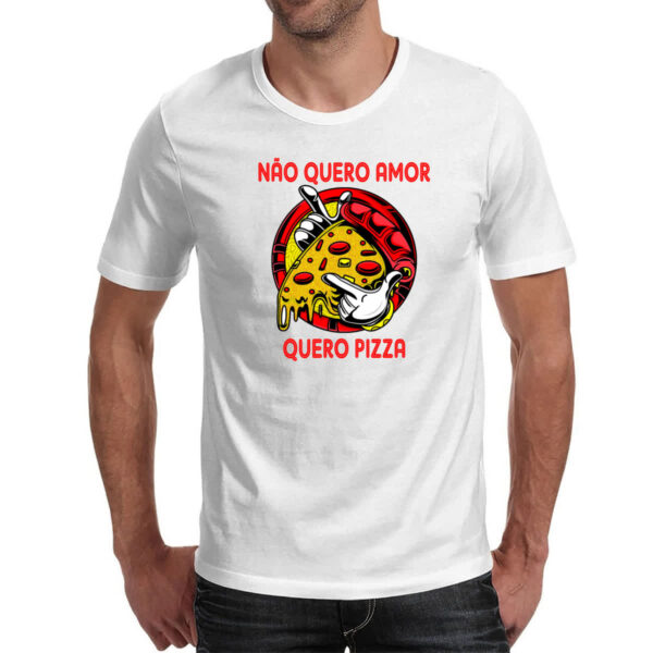Camiseta Unissex Nao quero amor quero pizza - Imagem 2
