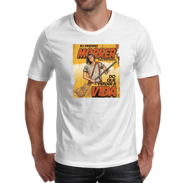 Camiseta Unissex Chaves eu prefiro morrer do que perder a vida - Imagem 2
