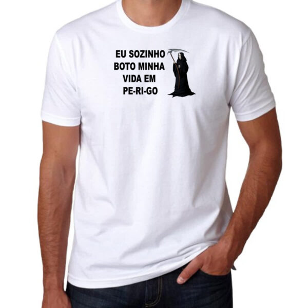 Camiseta Unissex Eu sozinho boto minha vida em perigo - Imagem 3