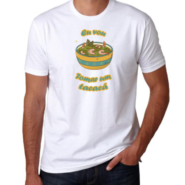 Camiseta Unissex Eu vou tomar um tacaca - Imagem 3