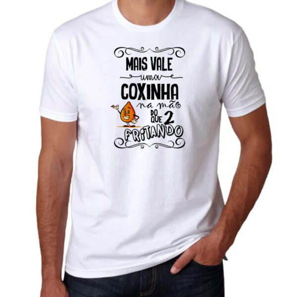 Camiseta Unissex Mais vale uma coxinha na mao do que 2 fritando - Imagem 3