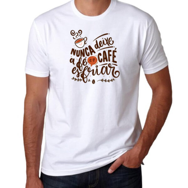 Camiseta Unissex Nunca esfrie a fe e o cafe - Imagem 3