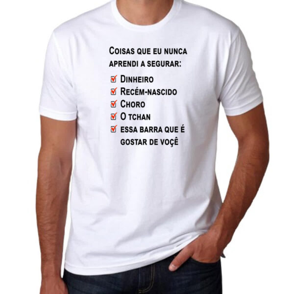 Camiseta Unissex Coisas que nunca aprendi a segurar - Imagem 3