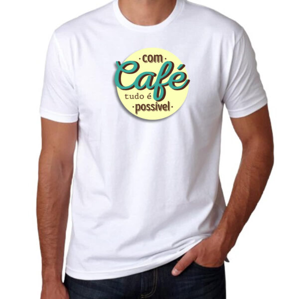 Camiseta Unissex Com cafe tudo e possivel - Imagem 3