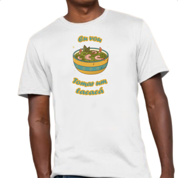 Camiseta Unissex Eu vou tomar um tacaca - Imagem 4