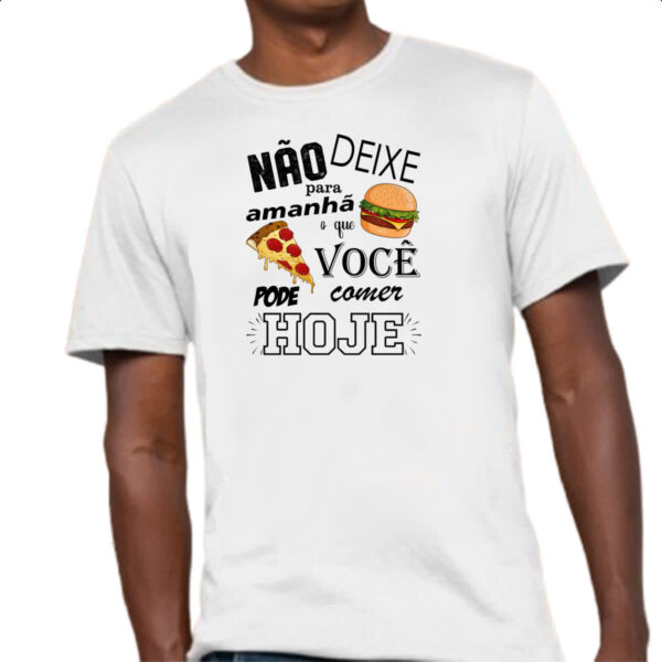 Camiseta Unissex Nao deixe para comer amanha - Imagem 4