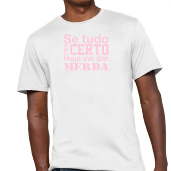 Camiseta Unissex Se tudo der certo hoje Rosa - Imagem 4