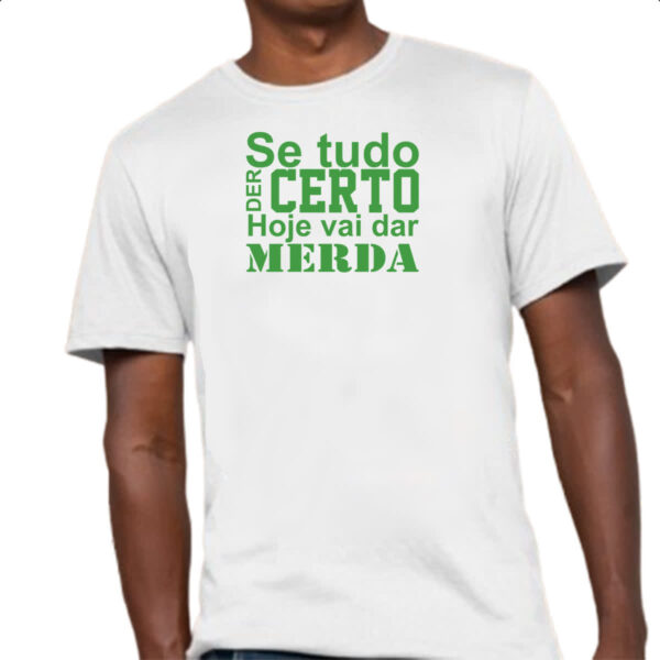 Camiseta Unissex Se tudo der certo hoje verde - Imagem 4