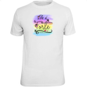 Camiseta Unissex Ela e forte