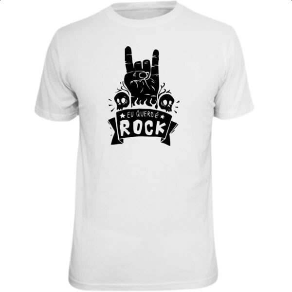 Camiseta Unissex Eu quero e Rock