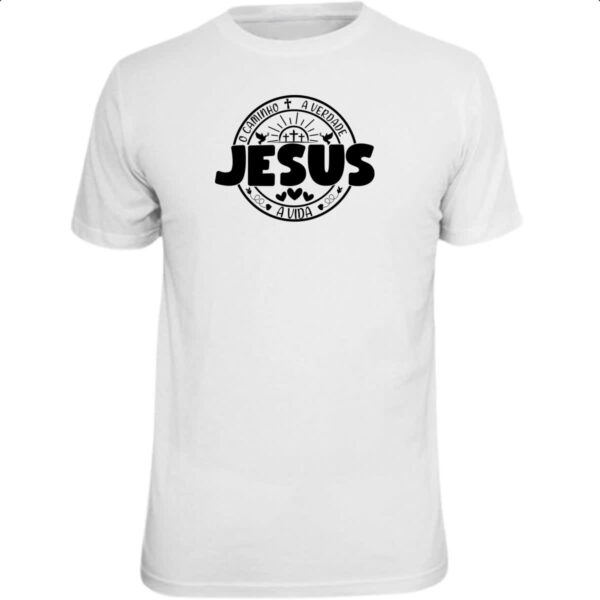 Camiseta Unissex Jesus caminho verdade e a vida 01