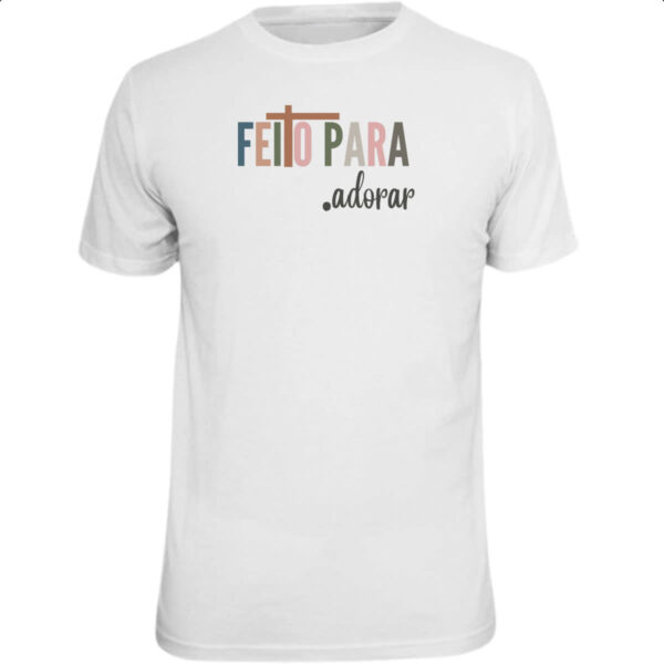 Camiseta Unissex Feito para adorar