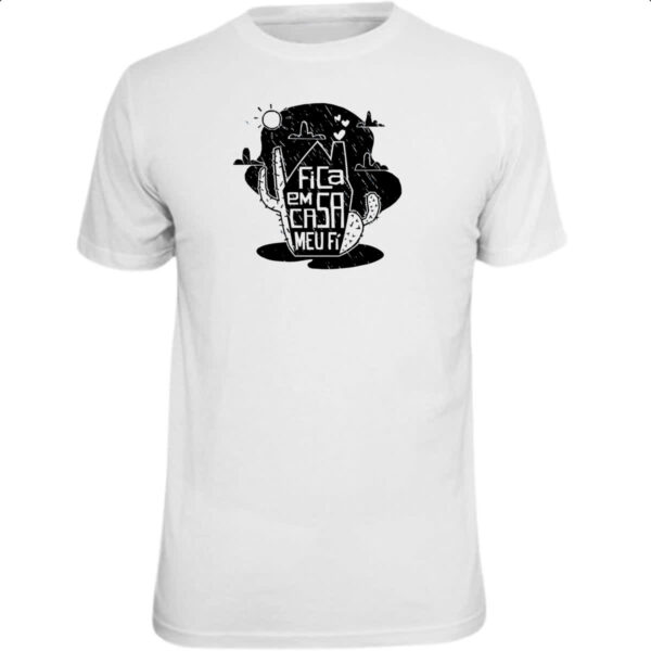 Camiseta Unissex Fica em casa meu fi