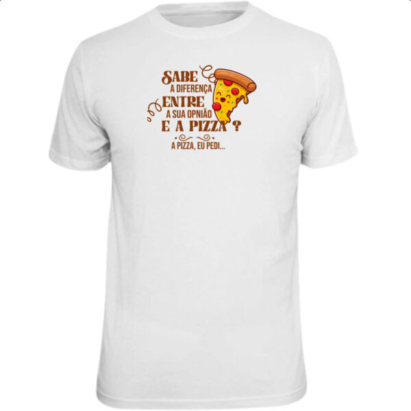 Camiseta Unissex Ironico Sabe a diferenca de opiniao e pizza
