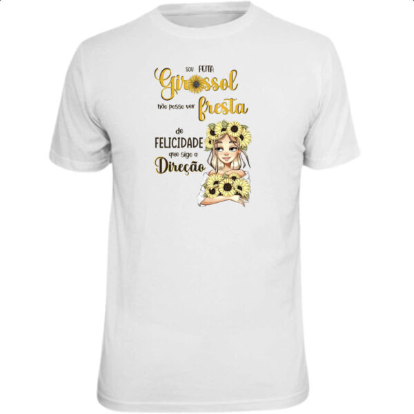 Camiseta Unissex Mulher feita girassol felicidade