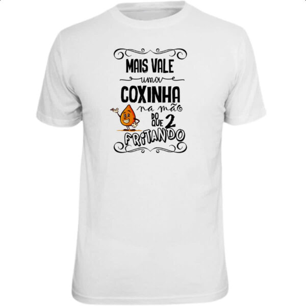 Camiseta Unissex Mais vale uma coxinha na mao do que 2 fritando