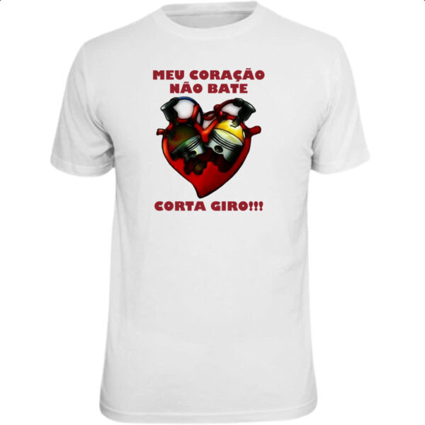 Camiseta Unissex Meu coracao nao bate Corta giro