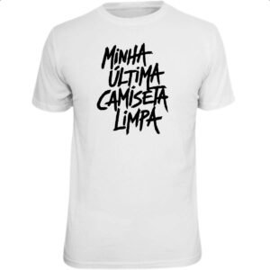 Camiseta Unissex Minha ultima camiseta limpa
