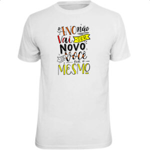 Camiseta Unissex Ano novo nao vai ser