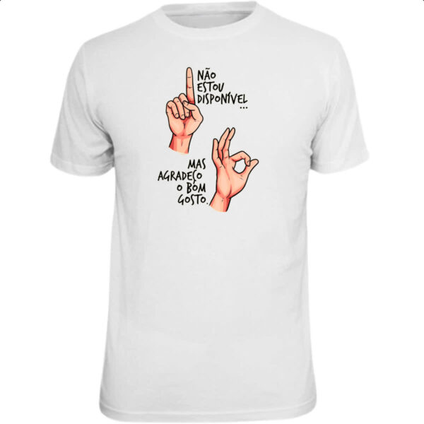Camiseta Unissex Nao estou disponivel mas agradeco o bom gosto