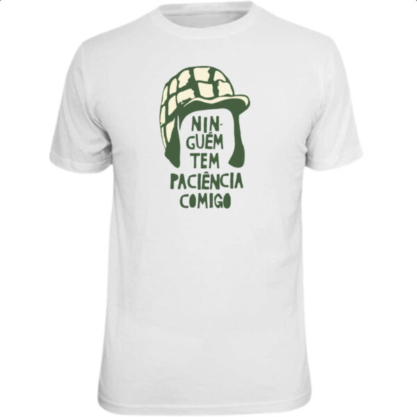 Camiseta Unissex Ninguem tem paciencia comigo