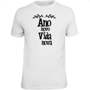 Camiseta Unissex Ano novo vida nova
