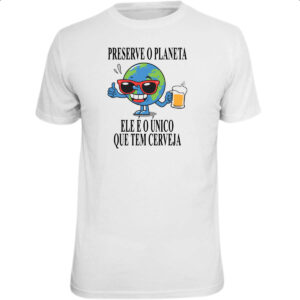 Camiseta Unissex Preserve o planeta ele tem cerveja