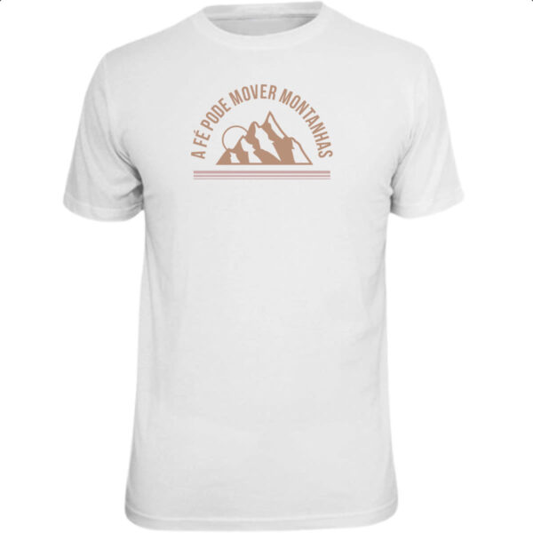 Camiseta Unissex A fe pode mover montanhas