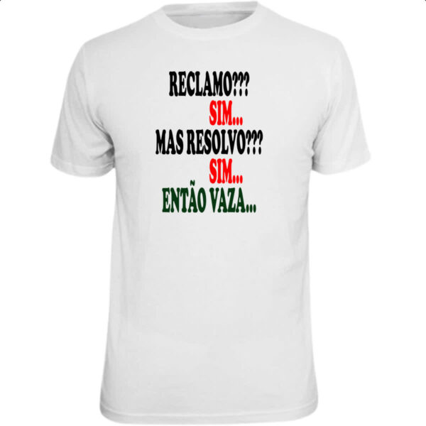 Camiseta Unissex Reclamo sim resolvo sim entao vaza