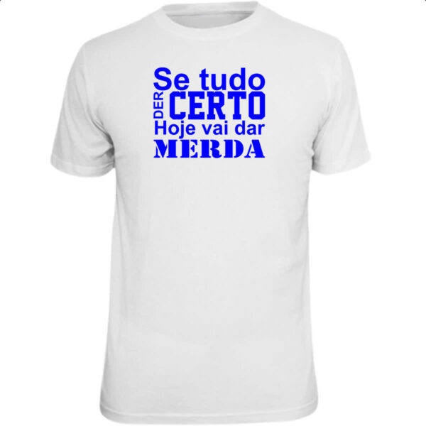 Camiseta Unissex Se tudo der certo hoje Azul