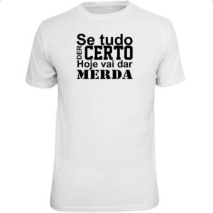 Camiseta Unissex Se tudo der certo hoje Preto