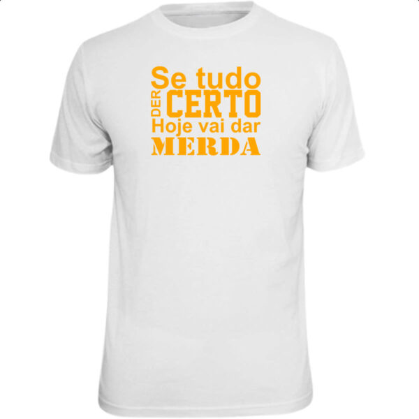 Camiseta Unissex Se tudo der certo hoje laranja