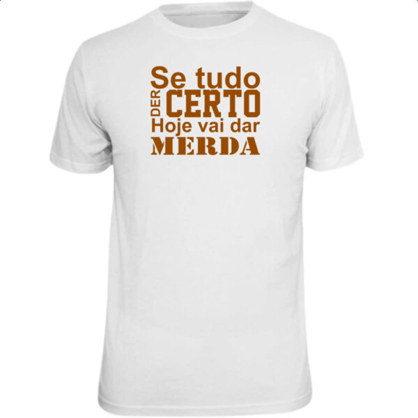 Camiseta Unissex Se tudo der certo hoje marrom
